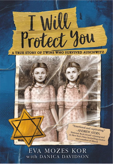 I Will Protect You: A True Story of Twins Who Survived Auschwitz - EVA MOZES KOR - DANICA DAVIDSON
