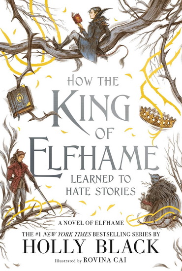 How the King of Elfhame Learned to Hate Stories - HOLLY BLACK - ROVINA CAI