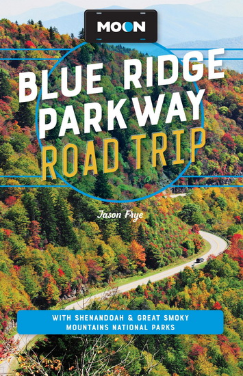 Moon Blue Ridge Parkway Road Trip: With Shenandoah & Great Smoky Mountains National Parks - JASON FRYE