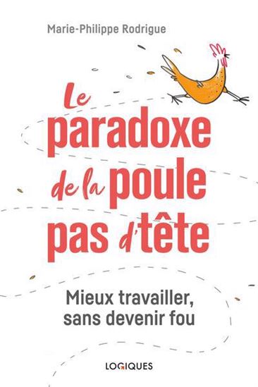 Le Paradoxe de la poule pas d'tête : déboulonner le culte de la productivité - MARIE-PHILIPPE RODRIGUE