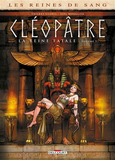 Cléopâtre, la reine fatale #05 - THIERRY GLORIS - JOËL MOUCLIER
