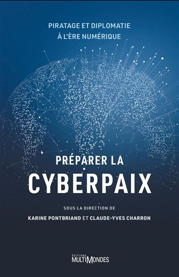 Préparer la cyberpaix : Piratage et diplomatie à l’ère numérique - CLAUDE-YVES CHARRON - KARINE PONTBRIAND