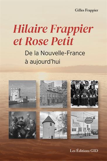 Hilaire Frappier et Rose Petit : de la Nouvelle-France à aujourd’hui - GILLES FRAPPIER