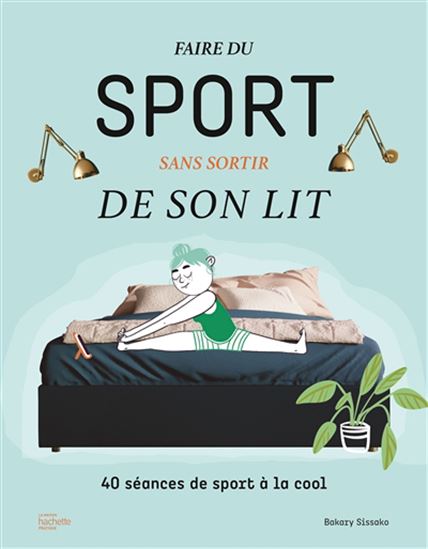 Faire du sport sans sortir de son lit - BAKARY SISSAKO