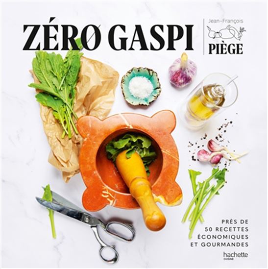 Zéro gaspi, zéro dépense - JEAN-FRANÇOIS PIÈGE