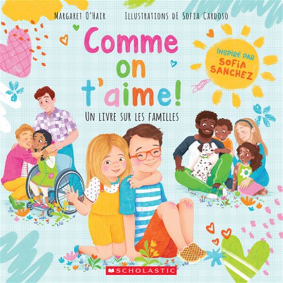 Comme on t’aime ! Un livre sur les familles - MARGARET O'HAIR - SOFIA CARDOSO