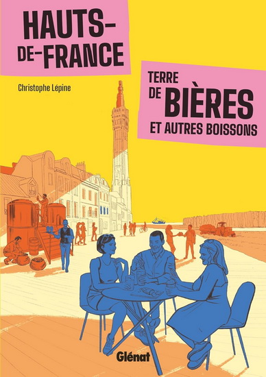 Hauts-de-France : terre de bières et autres boissons - CHRISTOPHE LÉPINE