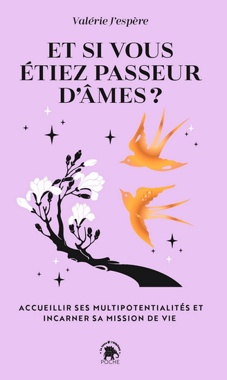 Et si vous étiez passeur d&#39;âmes ? : accueillir ses multipotentialités et incarner sa mission de vie - VALÉRIE J'ESPÈRE