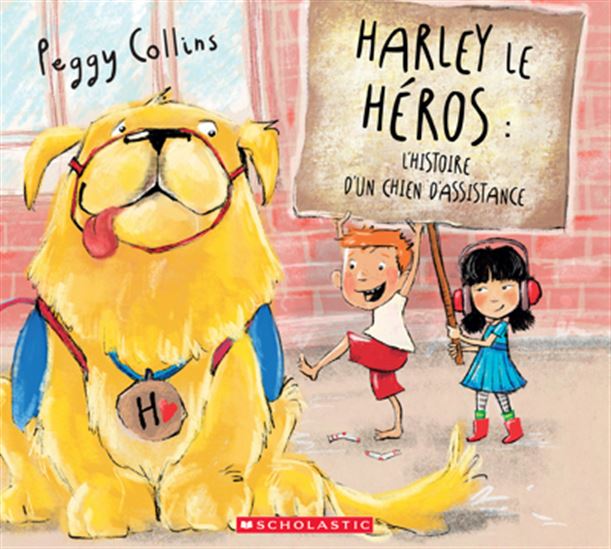 Harley le héros : l&#39;histoire d&#39;un chien d&#39;assistance - PEGGY COLLINS