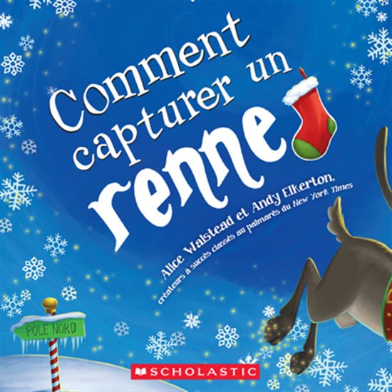 Comment capturer un renne - ALICE WALSTEAD - ANDY ELKERTON