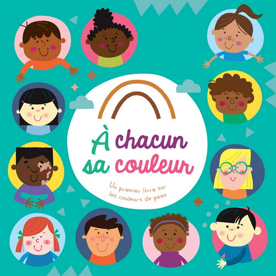 À chacun sa couleur : un premier livre sur les couleurs de peau - CHRISTIE HAINSBY & AL