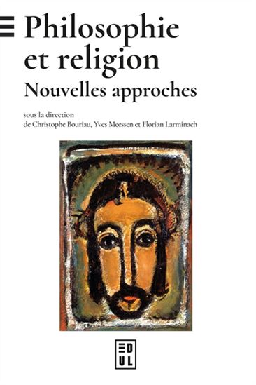 Philosophie et religion : nouvelles approches - CHRISTOPHE BOURIAU & AL
