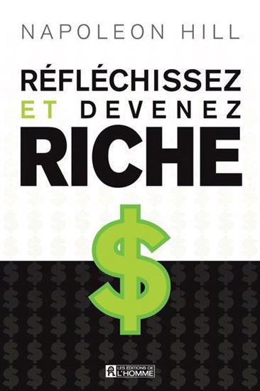 Réfléchissez et devenez riche N. éd. - NAPOLEON HILL