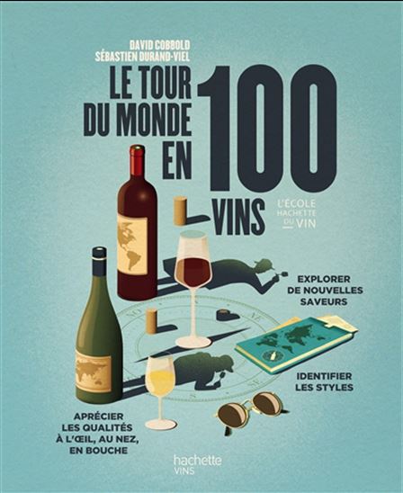 Le Tour du monde en 100 vins - DAVID COBBOLD - SÉBASTIEN DURAND-VIEL