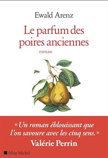 Le Parfum des poires anciennes - EWALD ARENZ