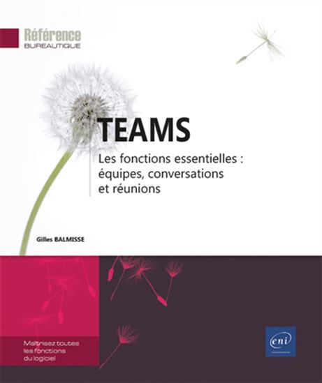 Teams : les fonctions essentielles : équipes, conversations et réunions - GILLES BALMISSE