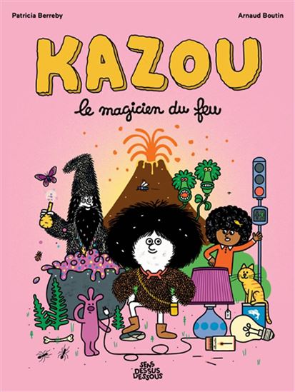 Kazou : le magicien du feu - PATRICIA BERREBY - ARNAUD BOUTIN
