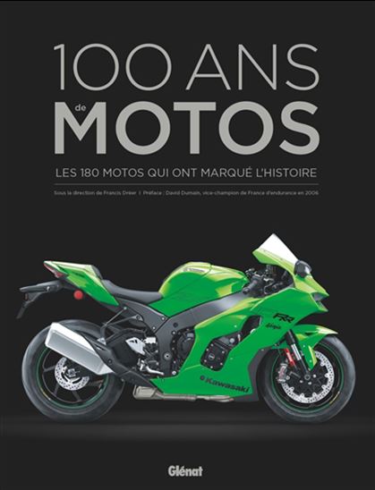 100 ans de motos : les 200 motos qui ont marqué l&#39;histoire 4e éd. - COLLECTIF