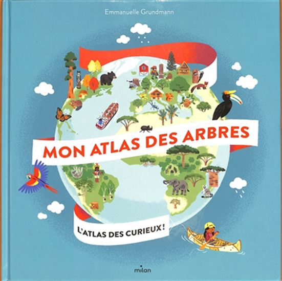 Mon atlas des arbres : l'atlas des curieux ! - COLLECTIF