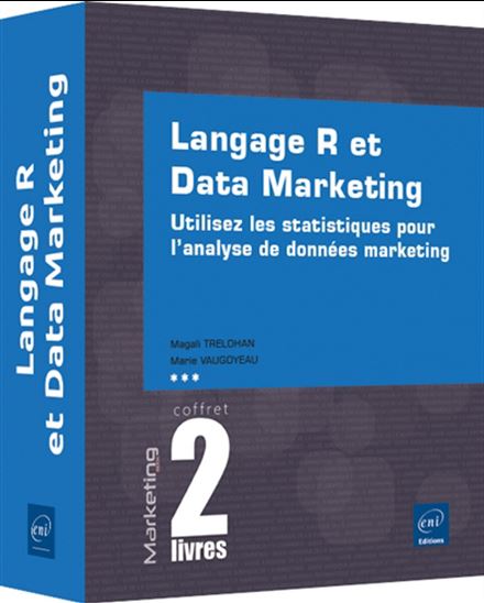 Langage R et data marketing : utilisez les statistiques pour l'analyse de données marketing - MARIE VAUGOYEAU - MAGALI TRELOHAN