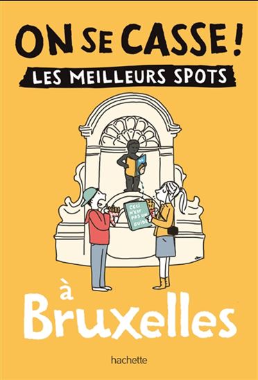 On se casse ! : les meilleurs spots à Bruxelles - COLLECTIF
