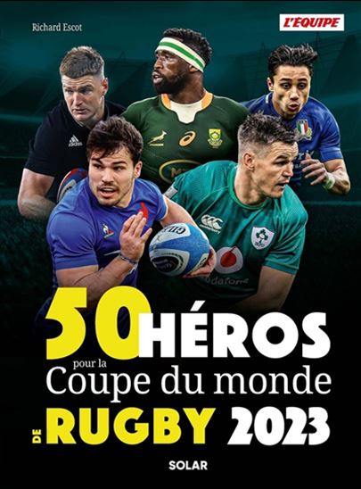 50 héros de la Coupe du monde de rugby - RICHARD ESCOT