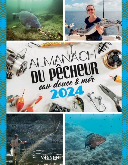 Almanach du pêcheur 2024 : eau douce & mer - MICHEL LUCHESI