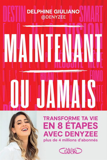 Maintenant ou jamais : transforme ta vie en 8 étapes avec Denyzee - DELPHINE GIULIANO
