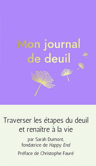 Mon journal de deuil : traverser les étapes du deuil et renaître à la vie - SARAH DUMONT