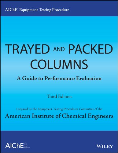 AIChE Equipment Testing Procedure - Trayed and Packed Columns: A Guide to Performance Evaluation 3rd ed. - COLLECTIF
