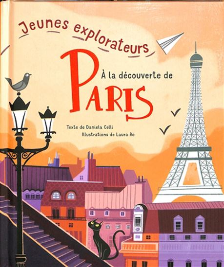 Jeunes explorateurs à la découverte de Paris - DANIELA CELLI - LAURA RE