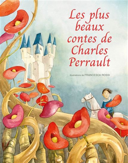Les Plus beaux contes de Charles Perrault N. éd. - CHARLES PERRAULT - FRANCESCA ROSSI