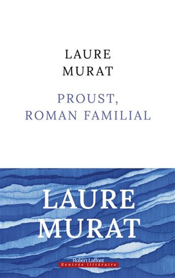 Proust, roman familial - LAURE MURAT