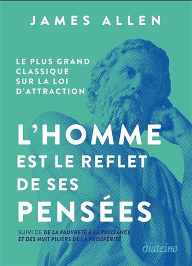 L'Homme est le reflet de ses pensées suivi de De la pauvreté à la puissance et des huit piliers de la prospérité - JAMES ALLEN