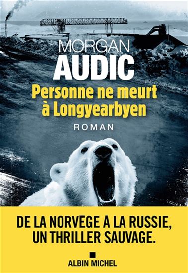 Personne ne meurt à Longyearbyen - MORGAN AUDIC