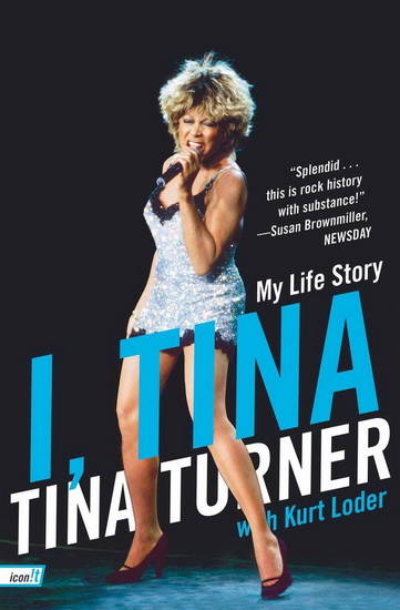 I, Tina: My life story - TINA TURNER - KURT LODER