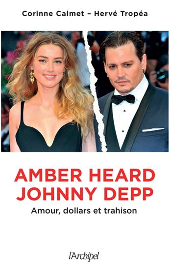 Amber Heard contre Johnny Depp : amour, dollars et trahison - CORINNE CALMET - HERVÉ TROPÉA