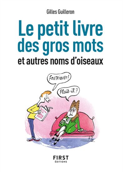 Le Petit livre des gros mots et autres noms d&#39;oiseaux N. éd. - GILLES GUILLERON