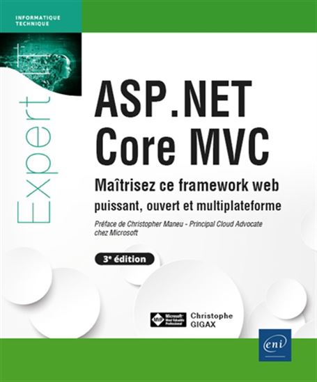 ASP.NET Core MVC : maîtrisez ce framework web puissant, ouvert et multiplateforme 3e éd. - CHRISTOPHE GIGAX