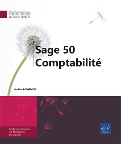 Sage 50 Comptabilité : maîtrisez toutes les fonctions du logiciel - NADINE BONHIVERS
