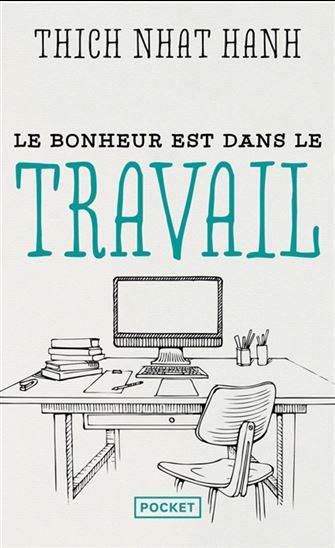 Le Bonheur est dans le travail - THICH NHÂT HANH