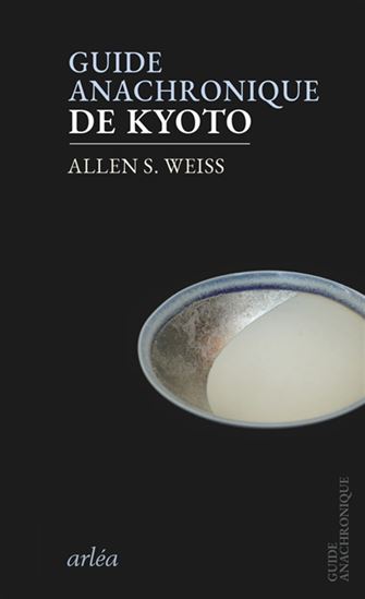 Guide anachronique de Kyoto - ALLEN S WEISS