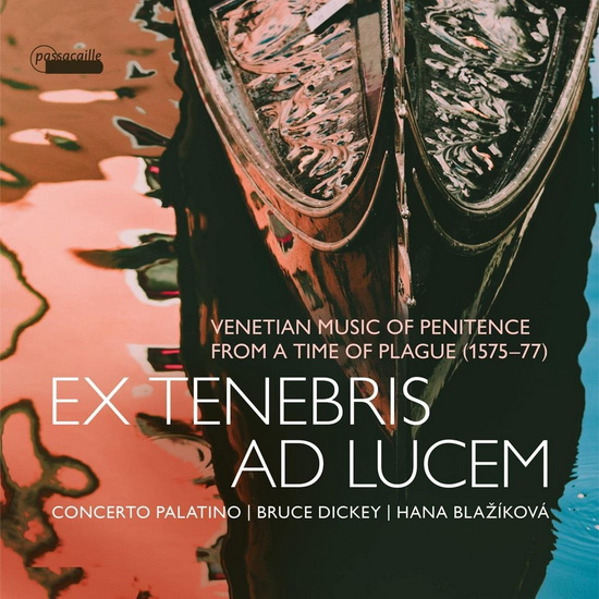 Croce, Gabrieli, Gabrieli, Grillo & Kyr: Ex tenebris ad lucem - COMPILATION CLASSIQUE