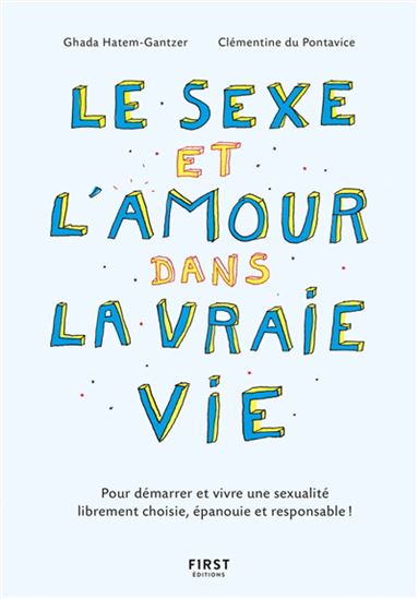 Le Sexe et l&#39;amour dans la vraie vie N. éd. - GHADA HATEM-GANTZER - CLÉMENTINE DU PONTAVICE