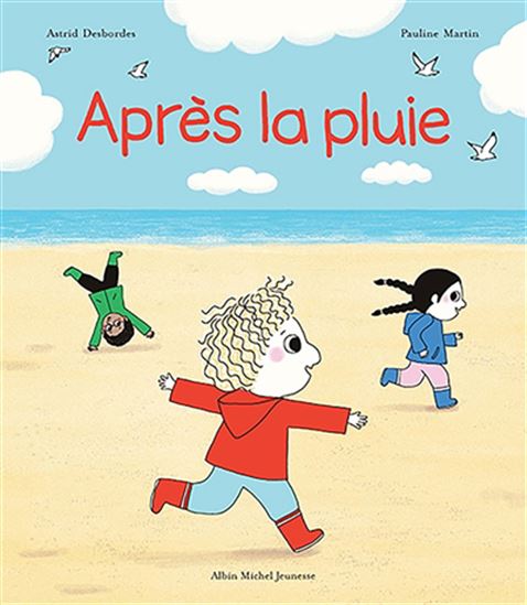 Après la pluie - ASTRID DESBORDES - PAULINE MARTIN