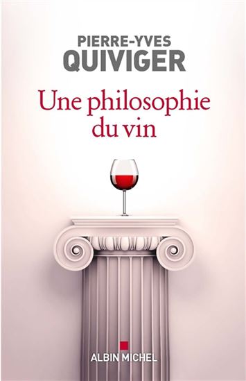 Une philosophie du vin - PIERRE-YVES QUIVIGER