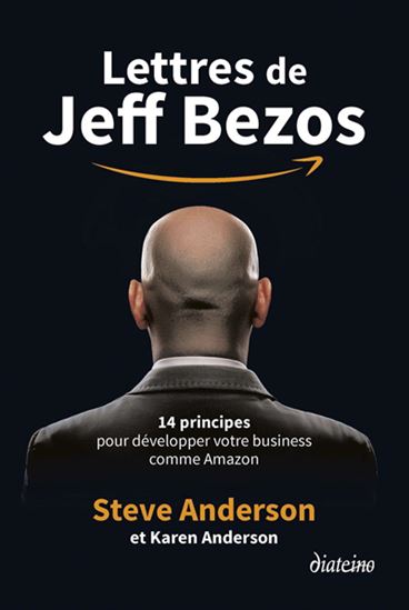 Lettres de Jeff Bezos : 14 principes pour développer votre business comme Amazon - STEVE ANDERSON - KAREN