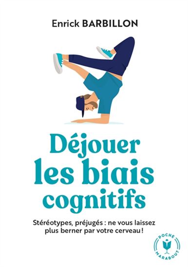 Déjouer les biais cognitifs : stéréotypes, préjugés : ne vous laissez plus berner par votre cerveau ! - ENRICK BARBILLON