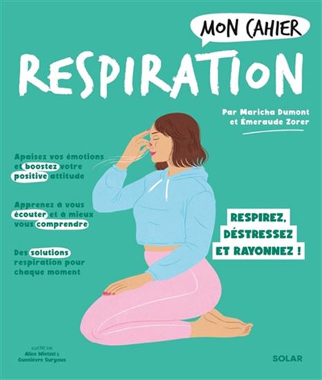 Mon cahier respiration : respirez, déstressez, rayonnez ! N. éd. - Collectif