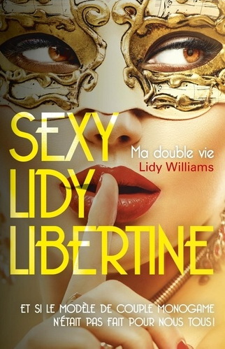 Sexy Lidy Libertine : ma double vie N. éd. - LIDY WILLIAMS